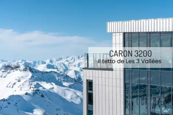 Caron 3200: il tetto de Les 3 Vallées